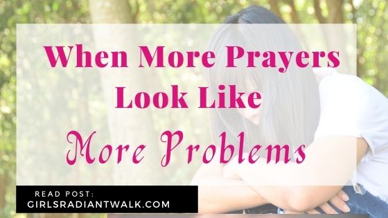 When more prayers look like more problems... here is what to do, as you trust God more.
