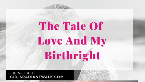 The Tale Of Love And My Birthright